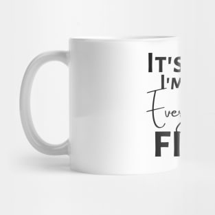 Everything's fine! Mug